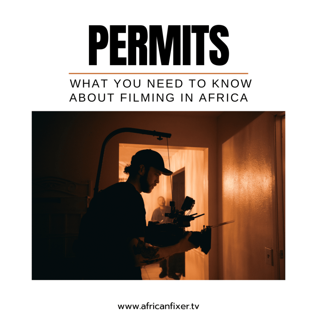 Permits: What you need to know about filming in Africa