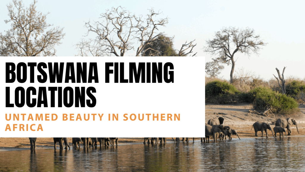 Botswana Filming Locations