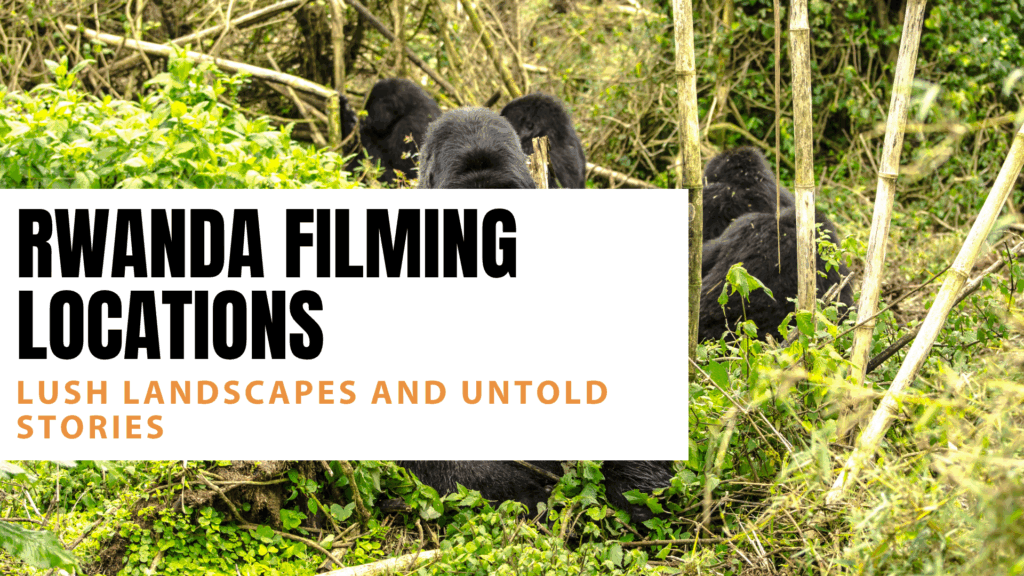 Rwanda filming locations