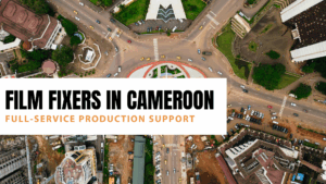 Film Fixers in Cameroon