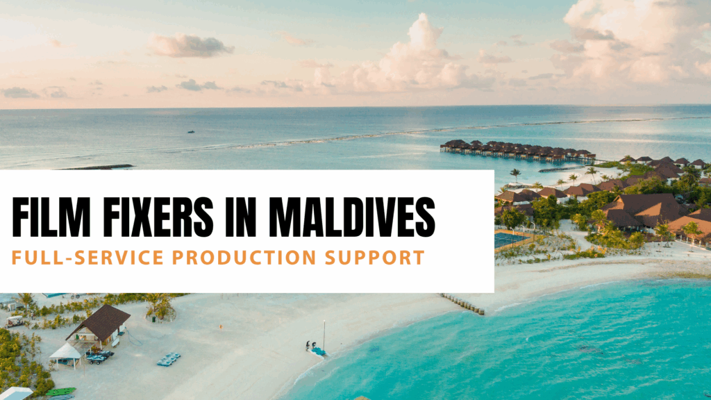 Film Fixers in Maldives