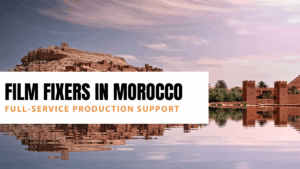 Film Fixers in Morocco