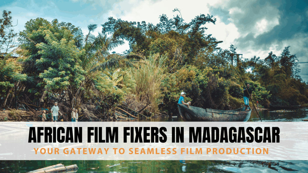 African Film Fixers in Madagascar