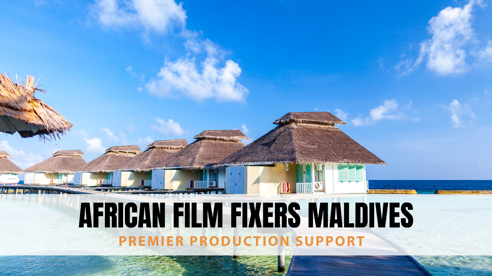 African Film Fixers Maldives – Premier Production Support