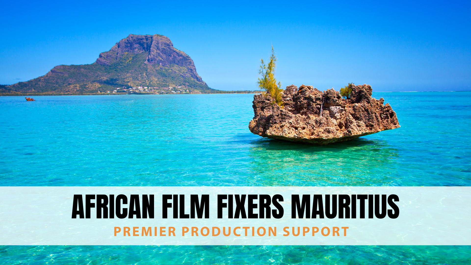 African Film Fixers Mauritius – Premier Production Support
