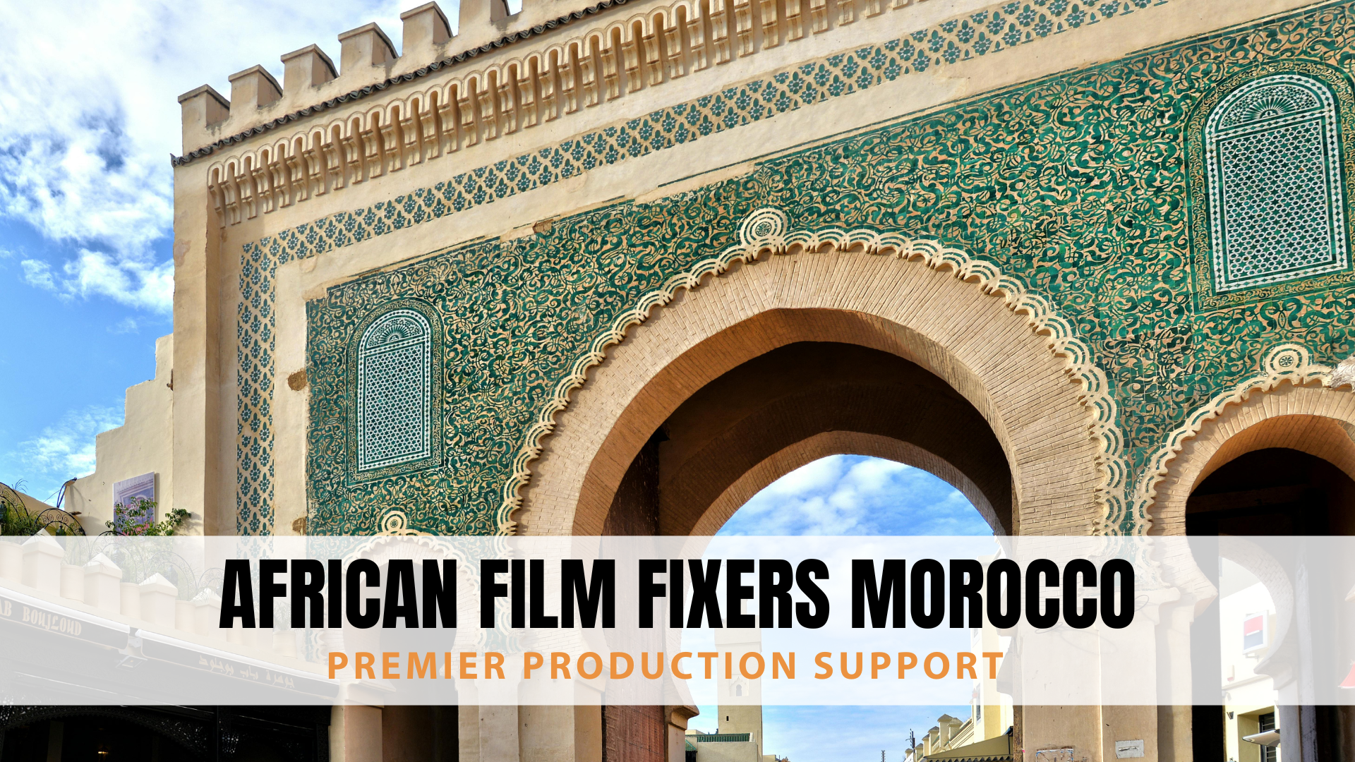 African Film Fixers Morocco – Premier Production Support