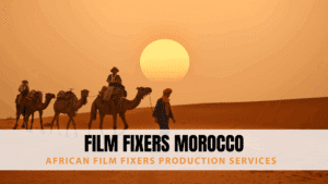 Film Fixers Morocco