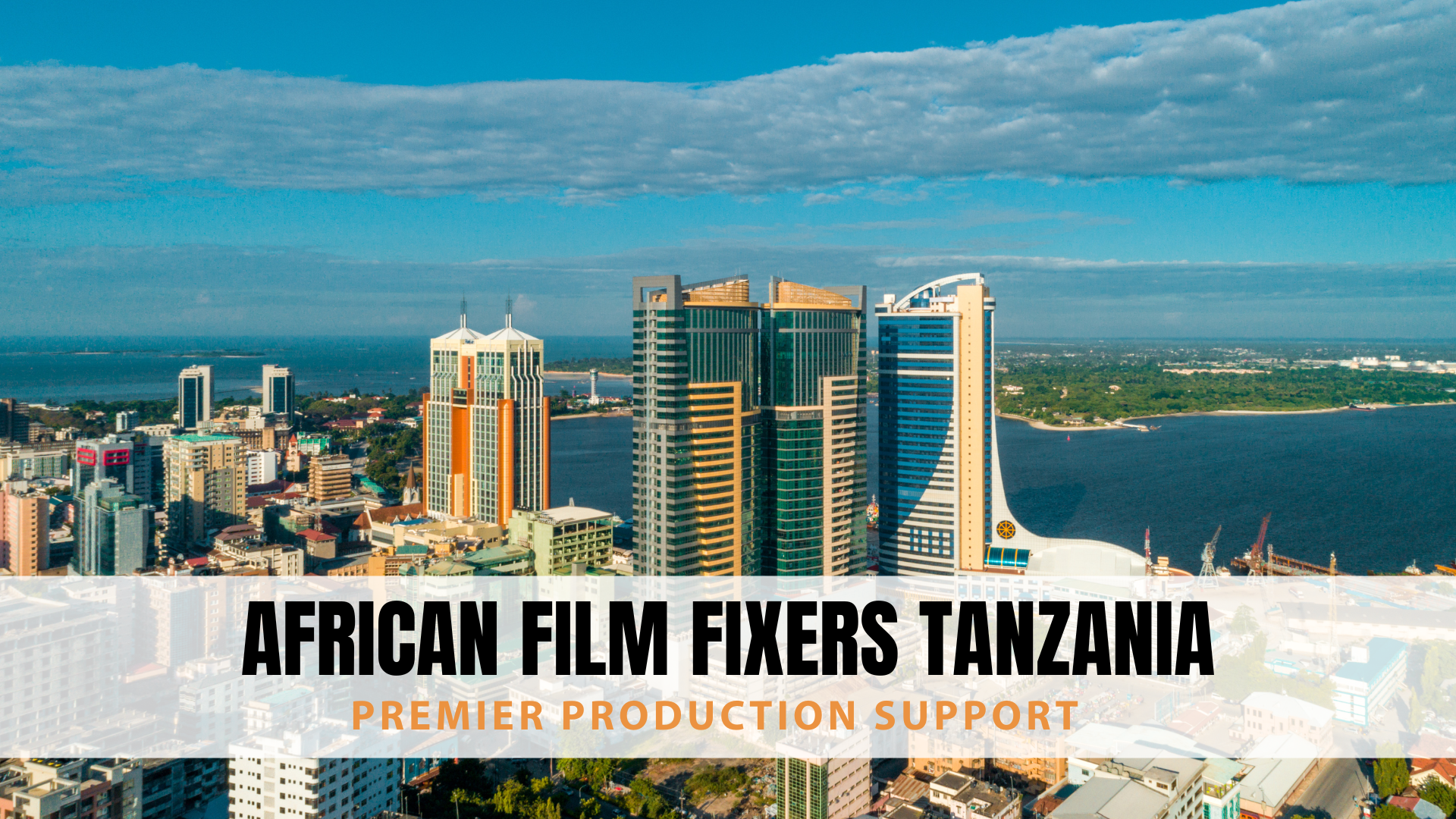 African Film Fixers Tanzania – Premier Production Support